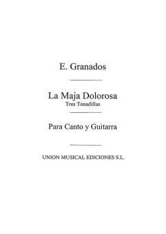 La Maja Dolorosa Tres Tonadillas for Voice and Guitar 
