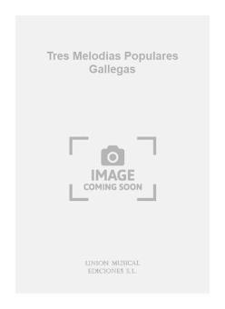 Tres Melodias Populares Gallegas 