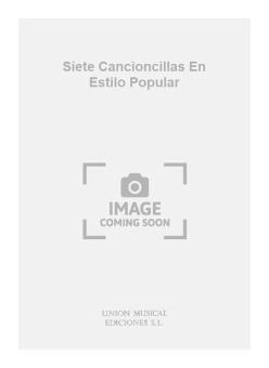 Siete Cancioncillas En Estilo Popular 