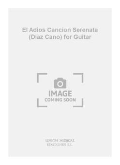 El Adios Cancion Serenata (Diaz Cano) For Guitar 