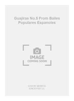 Guajiras No.5 From Bailes Populares Espanoles For Guitar 