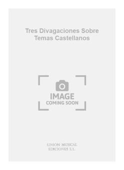 Tres Divagaciones Sobre Temas Castellanos For Guitar 
