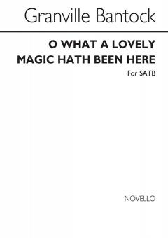 O What A Lovely Magic Hath Been Here 