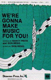 We're Gonna Make Music For You! 