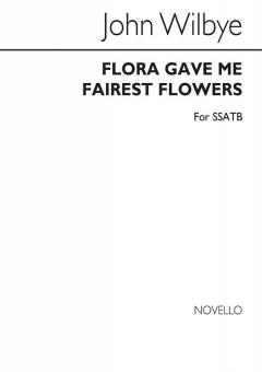 Flora Gave Me Fairest Flowers 