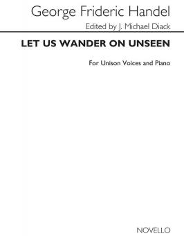Handel Let Us Wander On Unseen 