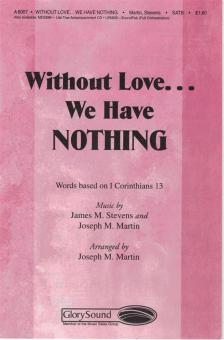 Without Love... We Have Nothing 