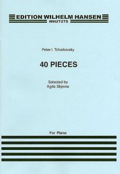 Peter Ilyich Tchaikovsky: 40 Pieces for Piano 
