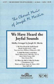 We Have Heard The Joyful Sounds 