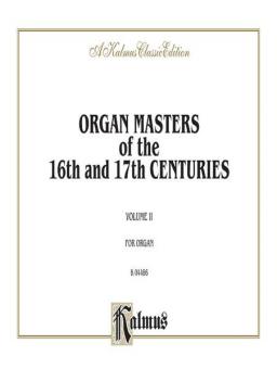 Organ Masters of the 16th and 17th Centuries Vol. 2 