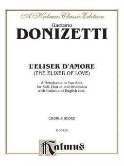 L'Elisir D'Amore (The Elixir of Love), A Melodrama (Opera) in Two Acts 