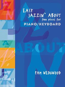 Easy Jazzin' About: Fun Pieces For Piano / Keyboard 