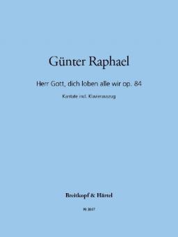 Herr Gott, dich loben alle wir op. 84 