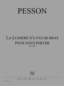 La lumière n'a pas de bras pour nous porter 