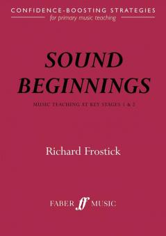 Sound Beginnings: Music Teaching at Key Stages 1 & 2 