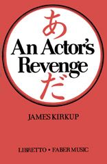 An Actor's Revenge - Libretto (Text by James Kirkup) 