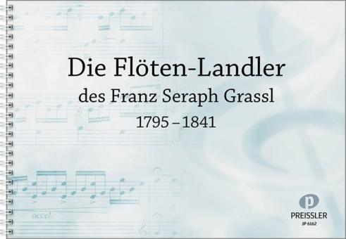 Die Flötenlandler des Franz Seraph Grassl 