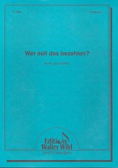 Wer soll das bezahlen 