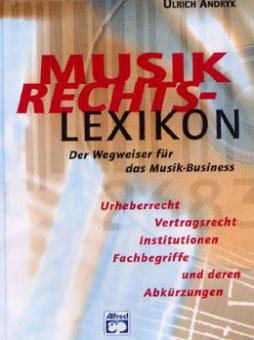 Musik Rechtslexikon - Der Wegweiser für das Musik-Business 