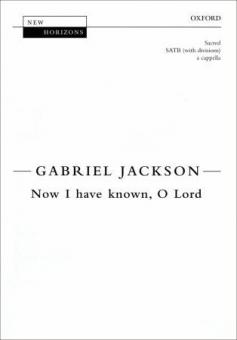 Now I Have Known, O Lord 
