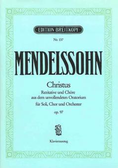 Christus op. 97 MWV A 26 (unvollendets Oratorium) für Soli, Chor und Orchester 
