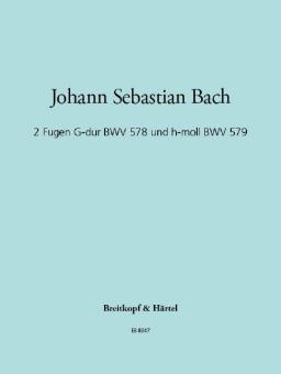 2 Fugen in G-Dur BWV 578 und h-Moll BWV 579 