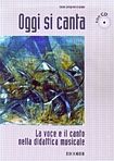 Oggi Si Canta. La Voce e Il Canto Nella Didattica 