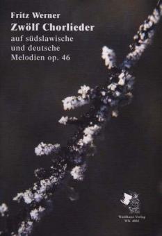 Zwölf Chorlieder op. 46 