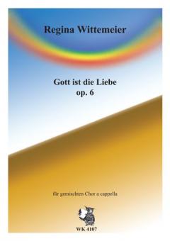 Gott ist die Liebe op. 6 