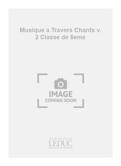 Musique A Travers Chants Vol.2 (Classe De 5eme) 