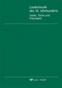Lautenmusik des 16. Jahrhunderts. Lieder, Tänze und Praeambeln 
