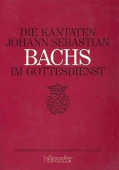 Die Kantaten Johann Sebastian Bachs im Gottesdienst 