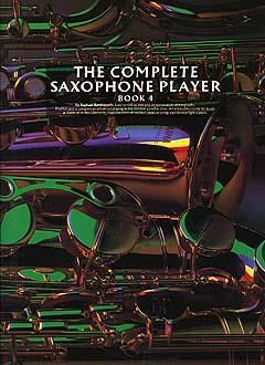 The Complete Saxophone Player Book 4 