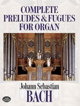 Complete Preludes and Fugues for Organ 