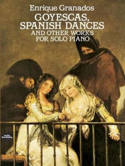 Goyescas, Spanish Dances and Other Works for Solo Piano 