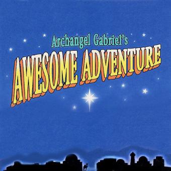 Archangel Gabriel's Awesome Adventure (Sacred Musical) 
