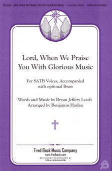 Lord, When We Praise You With Glorious Music 
