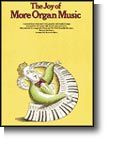 The Joy of More Organ Music 
