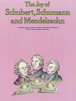 The Joy of Schubert, Schumann and Mendelssohn 