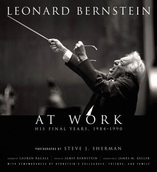 Leonard Bernstein At Work: The Final Years 1984-1990 