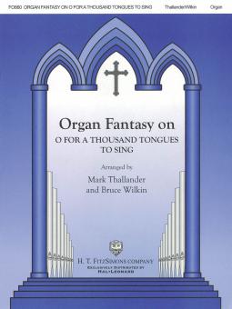 Organ Fantasy on O for A Thousand Tongues To Sing 