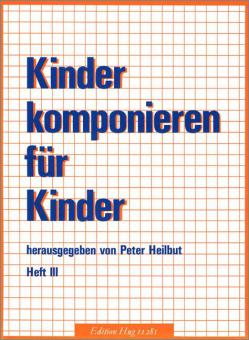 Kinder komponieren Vol. 3 