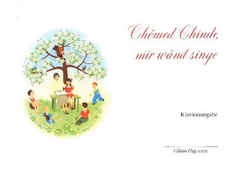 Chömed chinde mir wänd singe 