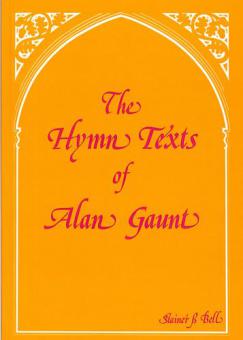 The Hymn Texts Of Alan Gaunt 