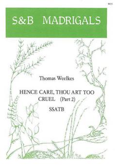 Hence, Care, Thou Art Too Cruel 