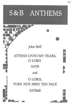 Attend Unto My Tears And O Lord, Turn Not Away 