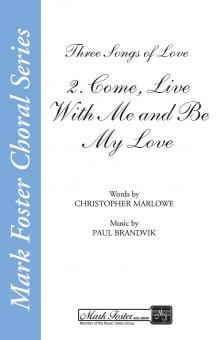 Come, Live With Me And Be My Love From Three Songs Of Love 