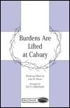 Burdens Are Lifted At Calvary 