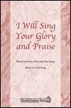 I Will Sing Your Glory And Praise 