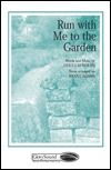 Run With Me To The Garden 
